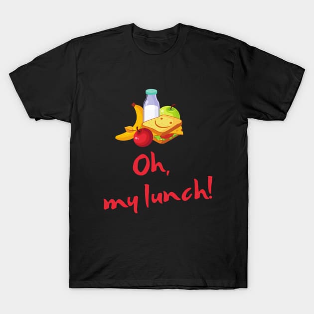 Oh, my lunch! T-Shirt by TigrArt